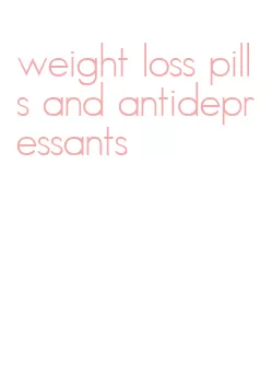 weight loss pills and antidepressants