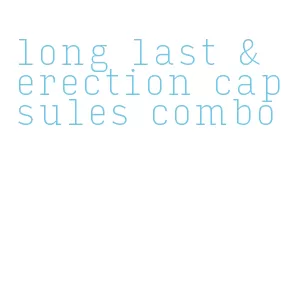 long last & erection capsules combo