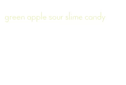 green apple sour slime candy