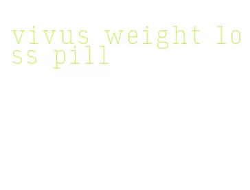 vivus weight loss pill