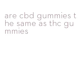 are cbd gummies the same as thc gummies