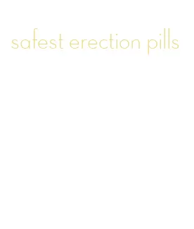 safest erection pills