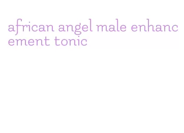 african angel male enhancement tonic