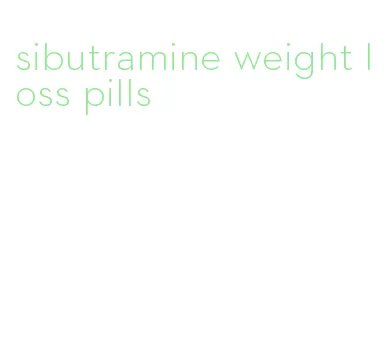 sibutramine weight loss pills