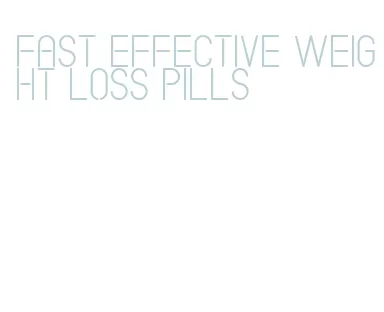 fast effective weight loss pills