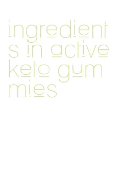 ingredients in active keto gummies