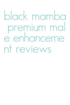 black mamba premium male enhancement reviews