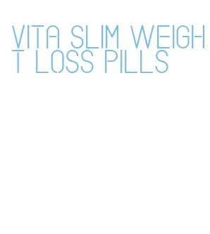 vita slim weight loss pills