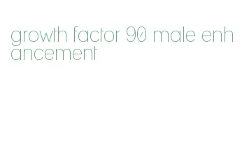 growth factor 90 male enhancement