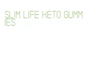 slim life keto gummies