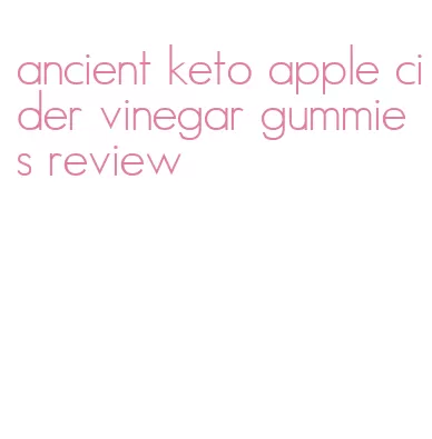 ancient keto apple cider vinegar gummies review