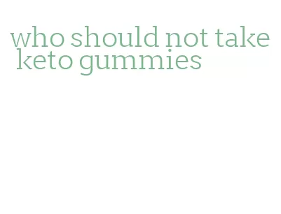 who should not take keto gummies