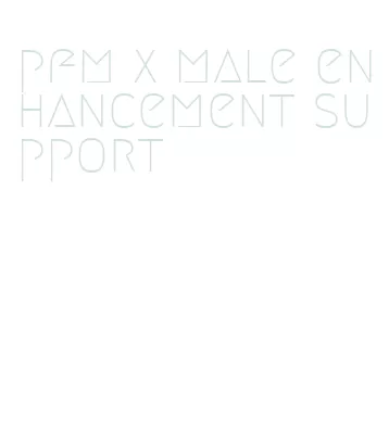 pfm x male enhancement support