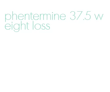 phentermine 37.5 weight loss