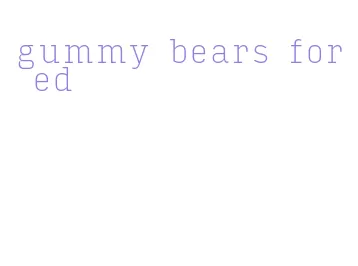 gummy bears for ed