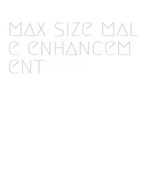 max size male enhancement