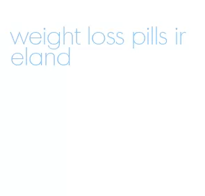 weight loss pills ireland