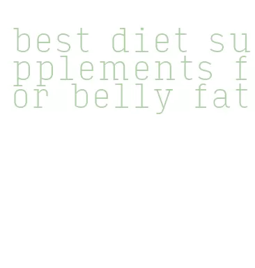 best diet supplements for belly fat