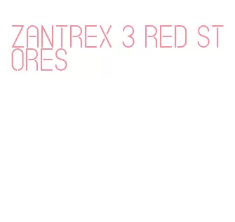 zantrex 3 red stores