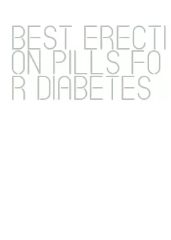 best erection pills for diabetes