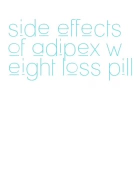 side effects of adipex weight loss pill