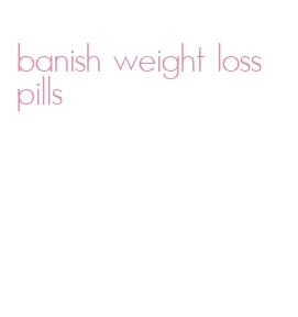 banish weight loss pills