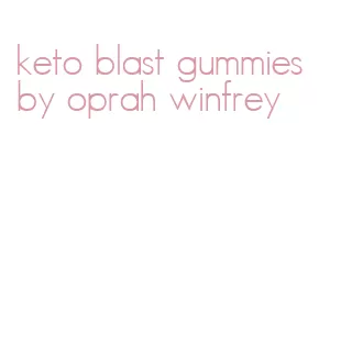 keto blast gummies by oprah winfrey