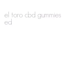 el toro cbd gummies ed