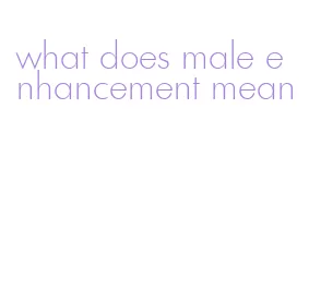 what does male enhancement mean