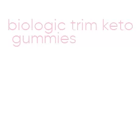 biologic trim keto gummies