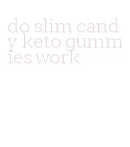 do slim candy keto gummies work