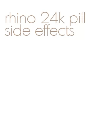 rhino 24k pill side effects