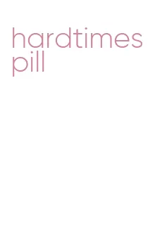 hardtimes pill