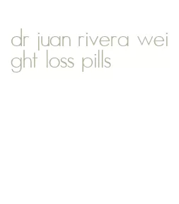 dr juan rivera weight loss pills