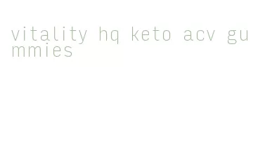 vitality hq keto acv gummies