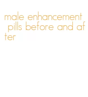 male enhancement pills before and after