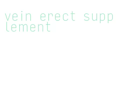 vein erect supplement