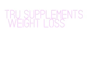 tru supplements weight loss