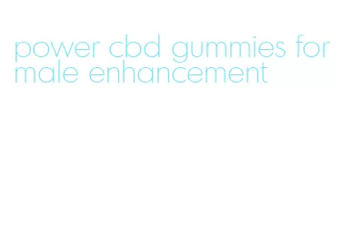 power cbd gummies for male enhancement