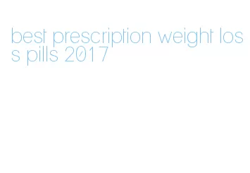 best prescription weight loss pills 2017