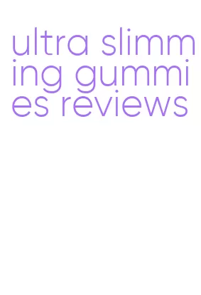 ultra slimming gummies reviews