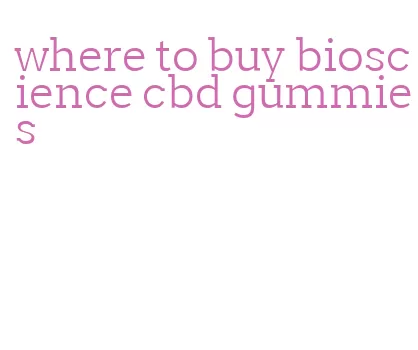 where to buy bioscience cbd gummies