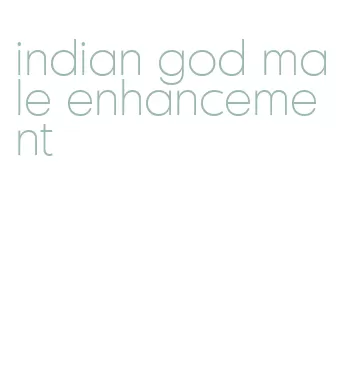 indian god male enhancement