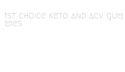 1st choice keto and acv gummies