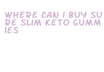 where can i buy sure slim keto gummies