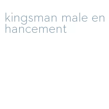 kingsman male enhancement