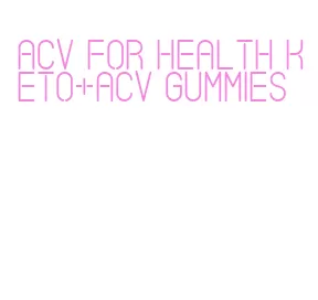 acv for health keto+acv gummies