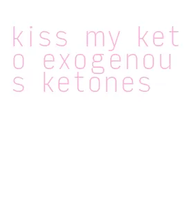 kiss my keto exogenous ketones