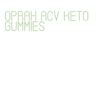 oprah acv keto gummies