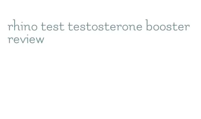 rhino test testosterone booster review